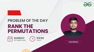 Rank The Permutations  Problem of the day 190322  Yash Dwivedi [upl. by Anaeg]