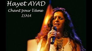 Hayet AYAD  ISMA  quotLe chant de lâmequot [upl. by Inaffit862]