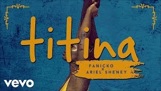 Fanicko  Titina feat Ariel Sheney Official Audio [upl. by Ylas843]