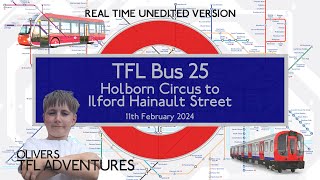 TFL BUS ROUTE 25  Holborn Circus To Ilford Hainault Street  11th Feb 2024  Real Time Journey [upl. by Ludlew]