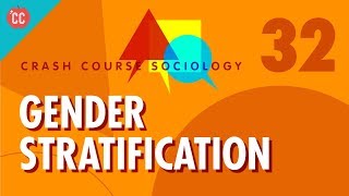 Gender Stratification Crash Course Sociology 32 [upl. by Zorine]