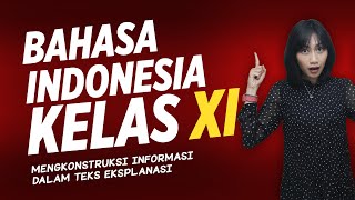 Mengkonstruksi Informasi Dalam Teks Eksplanasi  Kelas 11 Pelajaran 2 [upl. by Ynnaffit]