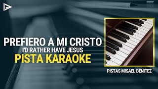 Prefiero a mi Cristo  PISTA KARAOKE [upl. by Mignon]