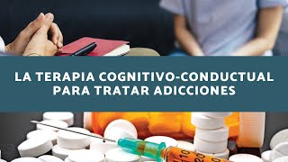 Técnicas Efectivas Para Combatir Las Adicciones Con Terapia CognitivoConductual [upl. by Golanka363]