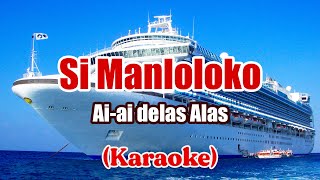 Si Manloloko  Aiai delas Alas Karaoke [upl. by Nyladnar245]