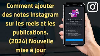 Comment ajouter des notes Instagram sur les reels et les publications 2024 Nouvelle mise à jour [upl. by Orten]