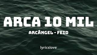 Arca 10 Mil Arcángel  Feid LETRA [upl. by Nakah]