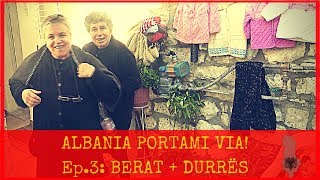 ALBANIA PORTAMI VIA 3 36 ORE A BERAT  6 ORE A DURAZZO [upl. by Phillips532]