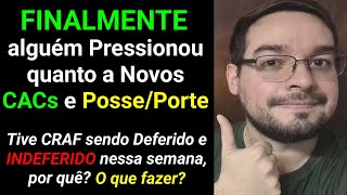 Finalmente uma Pressão quanto a Novos CRs CAC e Posse  Porte na PF  Meu CRAF Indeferido hj PQ [upl. by Htial35]