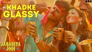 Khadke Glassy  Jabariya Jodi Sidharth MParineeti C Yo Yo Honey Singh Ashok M Jyotica TTanishk [upl. by Ddet]