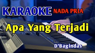 APA YANG TERJADI  KARAOKE NADA PRIA dbagindas [upl. by Trainer]