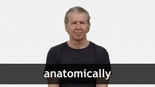 How to pronounce ANATOMICALLY in American English [upl. by Enawtna]