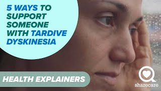 5 Ways to Support Someone With Tardive Dyskinesia  Health Explainers  Sharecare [upl. by Aicittel]