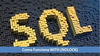 Como funciona With NoLock How Using NOLOCK TSQL [upl. by Nylhtiak]