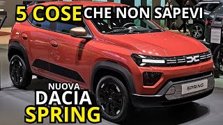 DACIA SPRING 2024  5 COSE CHE NON SAPEVI e CHE DEVI CONOSCERE [upl. by Oruntha]