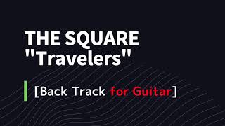 THE SQUARE  Travelers Backtrack for Guitar [upl. by Delfine]