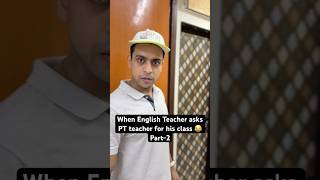 Part2 Ajj PT sir apni class denge tbhi to English wali Maam kal apni class dengi 😂 youtubeshorts [upl. by Ednalrym434]