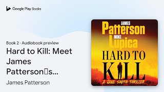 Hard to Kill Meet James Patterson’s Greatest… by James Patterson · Audiobook preview [upl. by Collins]