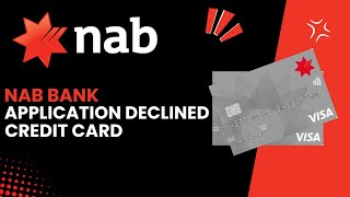 What To Do If Your NAB Credit Card Application Is Declined A Quick Guide [upl. by Savanna]