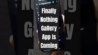 shorts Nothing Gallery App Is Launching This December [upl. by Ellebana]