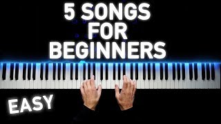 5 EASY PIANO SONGS FOR BEGINNERS [upl. by Armilda]