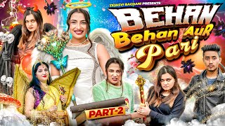 Behan Behan Aur Pari  Part 2  Tejasvi Bachani [upl. by Vlada934]