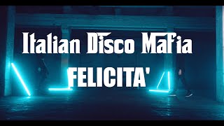 Felicità  Italian Disco Mafia  2024 Rework  Lyrics Video [upl. by Asum]