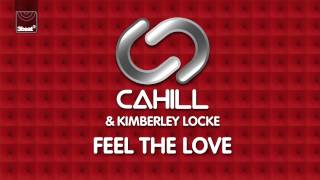 Cahill amp Kimberley Locke  Feel The Love Cahill Radio Edit PreOrder Now [upl. by Ddarb]