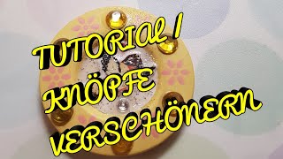 TUTORIAL  KNÖPFE VERSCHÖNERN  Schmucksteine  Glitzer  Sticker [upl. by Flanna]