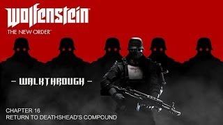 Wolfenstein The New Order Walkthrough  Chapter 16 Return to Deathsheads Compound Collectibles [upl. by Htebiram]