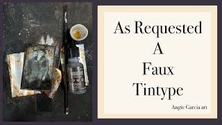 AS REQUESTED faux TINTYPE tutorial [upl. by Rheims]