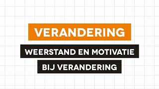 Verandering  Weerstand en motivatie bij verandering [upl. by Hauser]