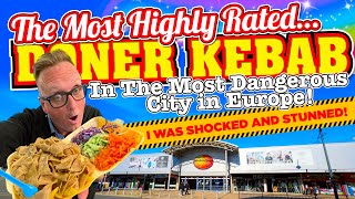 I ATE The Most HIGHLY RATED DONER KEBAB in THE MOST DANGEROUS CITY IN EUROPE and was SHOCKED [upl. by Aseen902]