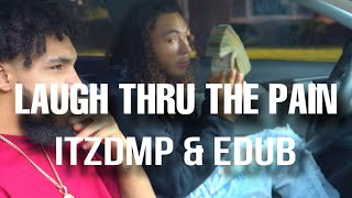 EDUB amp ITZDMP  LAUGH THRU THE PAIN Official Video [upl. by Katherina697]