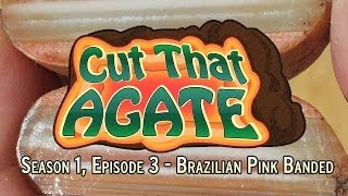 Cut That Agate  Episode 3  Brazilian Pink Banded [upl. by Ennahgem]