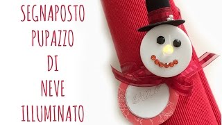 Segnapostofermatovaglioli Pupazzo di Neve che si illumina Riciclo creativoNatale Arte per Te [upl. by Chiquita403]