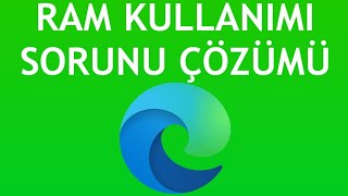 Microsoft Edge Ram Kullanımı Sorunu Çözümü [upl. by Zildjian259]