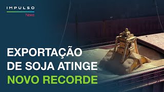 Soja exportações batem volumes históricos  Impulso News EP 118 [upl. by Suirauqed203]