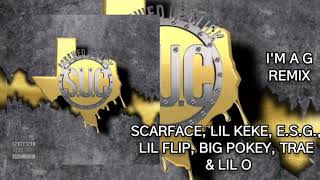 Im A G SUC Remix Feat Scarface Lil Keke ESG Lil Flip Big Pokey Trae amp Lil O Audio [upl. by Norod]