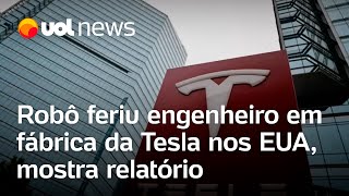 Robô da Tesla feriu engenheiro em fábrica da empresa nos EUA mostra relatório [upl. by Land]