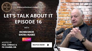 Ep 16  Maronite Down Under  Monsignor Shora Maree  Lets Talk About It [upl. by Grassi167]