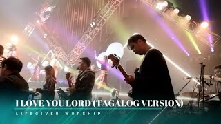 I Love You Lord Tagalog  Lifegiver Worship Puso Conference 2019 [upl. by Akeemaj]