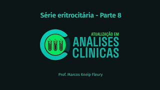 CURSO Atualização em Análises Clínicas  Série eritrocitária Parte 8 [upl. by Banwell]