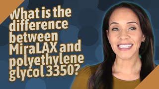 What is the difference between MiraLAX and polyethylene glycol 3350 [upl. by Vasili]