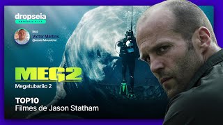 Megatubarão 2 e os melhores filmes de Jason Statham  DROPSEIA 113 [upl. by Ahselyt]