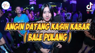 DJ BREAKBEAT ANGIN DATANG KASIH KABAR TERBARU BALE PULANG 2021 [upl. by Atsylac]