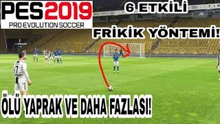 PES 2019 ETKÄ°LÄ° FRÄ°KÄ°K YÃ–NTEMLERÄ° Ã–LÃœ YAPRAK VURUÅU VE DAHA FAZLASI [upl. by Karole]