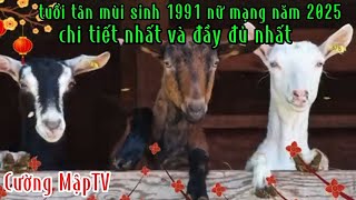 TUỔI TÂN MÙI SINH 1991 NỮ MẠNG NĂM 2025 một cách chi tiết nhất và đầy đủ nhất Cường MậpTV [upl. by Anomer55]