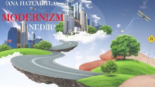 MODERNİZM NEDİR ANA HATLARIYLA [upl. by Aryn738]