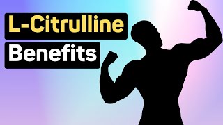 10 Health Benefits of L Citrulline [upl. by Frendel]